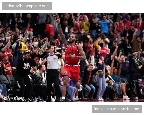 伦纳德确认复出快船迎利好 鹈鹕双核出战成疑埋隐患